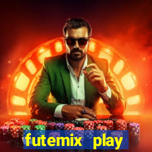 futemix play futebol ao vivo